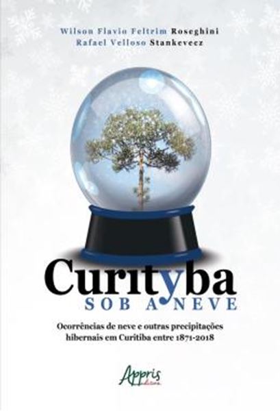 Picture of CURITYBA SOB A NEVE: OCORRENCIAS DE NEVE E OUTRAS PRECIPITACOES HIBERNAIS EM CURITIBA ENTRE 1871 – 2018