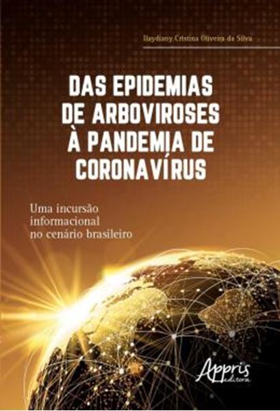 Picture of DAS EPIDEMIAS DE ARBOVIROSES A PANDEMIA DE CORONAVIRUS - UMA INCURSAO INFORMACIONAL NO CENARIO BRASILEIRO