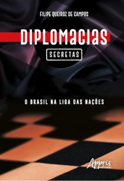 Picture of DIPLOMACIAS SECRETAS: O BRASIL NA LIGA DAS NACOES