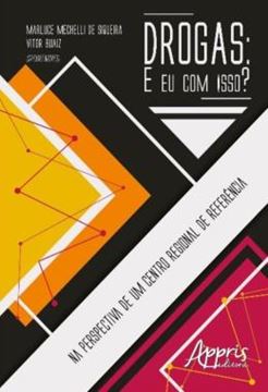 Imagem de DROGAS: E EU COM ISSO? - NA PERSPECTIVA DE UM CENTRO REGIONAL DE REFERENCIA