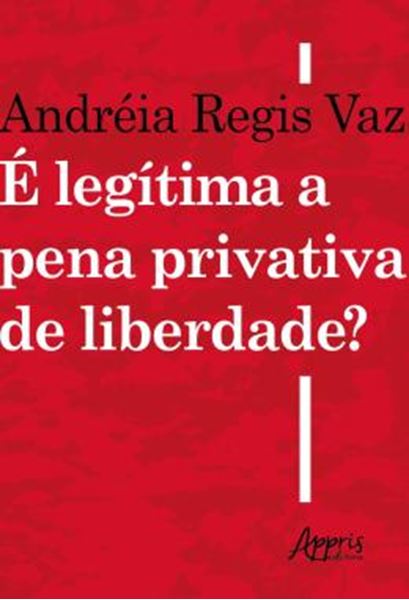 Picture of E LEGITIMA A PENA PRIVATIVA DE LIBERDADE?