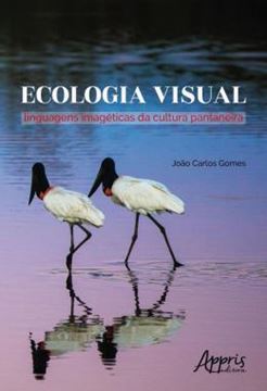 Imagem de ECOLOGIA VISUAL: LINGUAGENS IMAGETICAS DA CULTURA PANTANEIRA