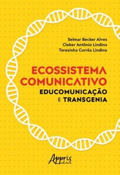Imagem de ECOSSISTEMA COMUNICATIVO: EDUCOMUNICACAO E TRANSGENIA