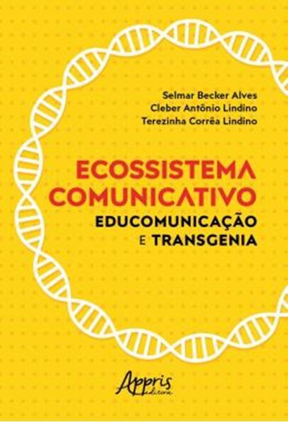 Picture of ECOSSISTEMA COMUNICATIVO: EDUCOMUNICACAO E TRANSGENIA