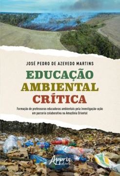 Imagem de EDUCACAO AMBIENTAL CRITICA - FORMACAO DE PROFESSORAS EDUCADORAS AMBIENTAIS PELA INVESTIGACAO-ACAO EM PARCERIA COLABORATIVA NA AMAZONIA ORIENTAL