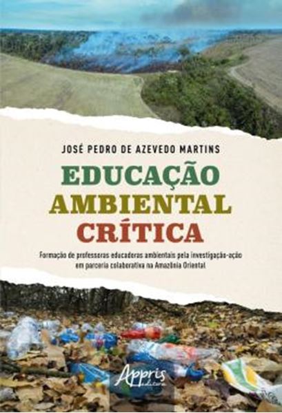 Picture of EDUCACAO AMBIENTAL CRITICA - FORMACAO DE PROFESSORAS EDUCADORAS AMBIENTAIS PELA INVESTIGACAO-ACAO EM PARCERIA COLABORATIVA NA AMAZONIA ORIENTAL