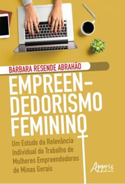 Picture of EMPREENDEDORISMO FEMININO: UM ESTUDO DA RELEVANCIA INDIVIDUAL DO TRABALHO DE MULHERES EMPREENDEDORAS DE MINAS GERAIS