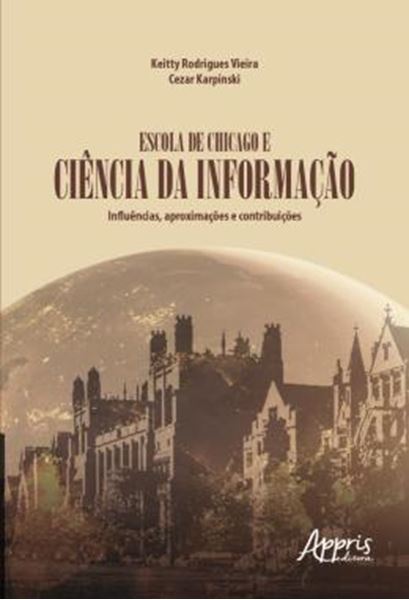 Picture of ESCOLA DE CHICAGO E CIENCIA DA INFORMACAO - INFLUENCIAS, APROXIMACOES E CONTRIBUICOES