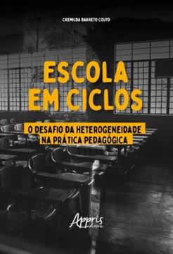 Imagem de ESCOLA EM CICLOS: O DESAFIO DA HETEROGENEIDADE NA PRATICA PEDAGOGICA