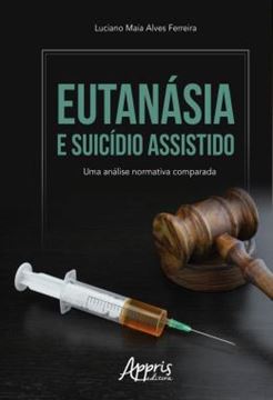 Imagem de EUTANASIA E SUICIDIO ASSISTIDO - UMA ANALISE NORMATIVA COMPARADA