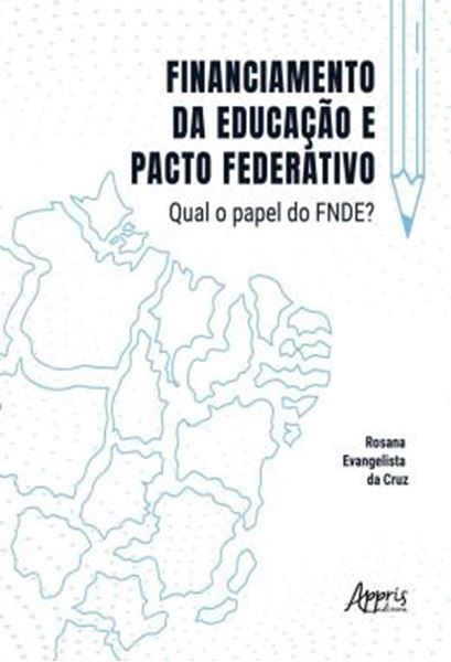 Picture of FINANCIAMENTO DA EDUCACAO E PACTO FEDERATIVO - QUAL O PAPEL DO FNDE?