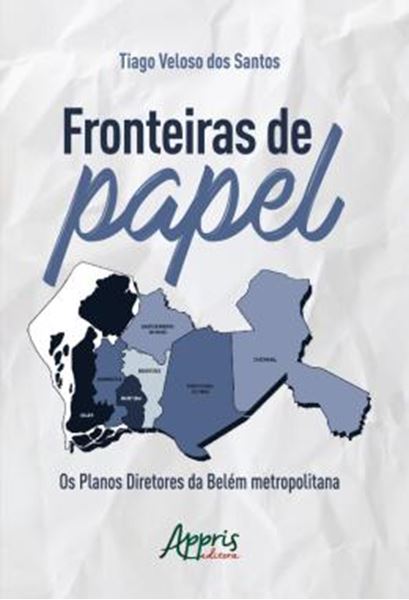 Picture of FRONTEIRAS DE PAPEL: OS PLANOS DIRETORES DA BELEM METROPOLITANA
