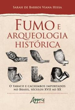 Imagem de FUMO E ARQUEOLOGIA HISTORICA: O TABACO E CACHIMBOS IMPORTADOS NO BRASIL, SECULOS XVII AO XX