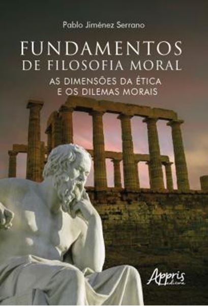 Picture of FUNDAMENTOS DE FILOSOFIA MORAL: AS DIMENSOES DA ETICA E OS DILEMAS MORAIS