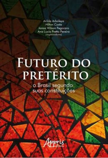 Picture of FUTURO DO PRETERITO: O BRASIL SEGUNDO SUAS CONSTITUICOES