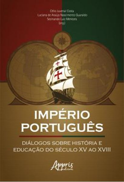 Picture of IMPERIO PORTUGUES: DIALOGOS SOBRE HISTORIA E EDUCACAO DO SECULO XV AO XVIII