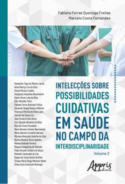 Picture of INTELECCOES SOBRE POSSIBILIDADES CUIDATIVAS EM SAUDE NO CAMPO DA INTERDISCIPLINARIDADE - VOLUME 2