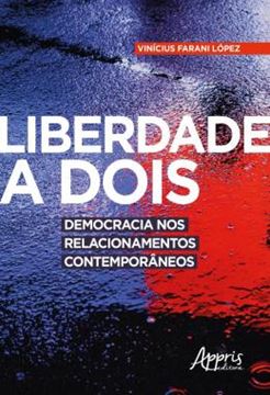 Imagem de LIBERDADE A DOIS: DEMOCRACIA NOS RELACIONAMENTOS CONTEMPORANEOS