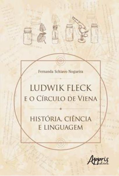 Picture of LUDWIK FLECK E O CIRCULO DE VIENA - HISTORIA, CIENCIA E LINGUAGEM