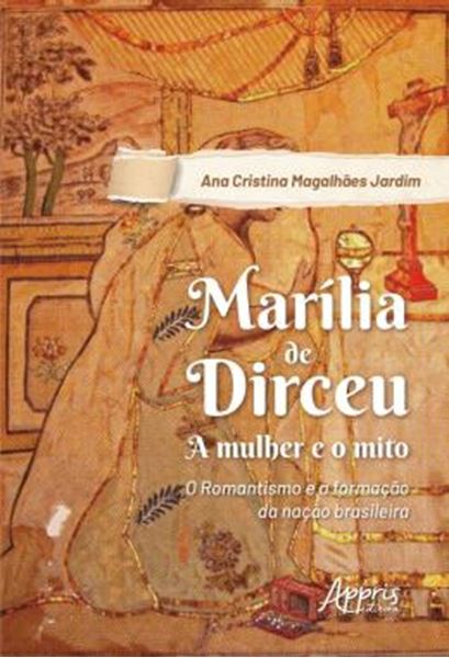 Picture of MARILIA DE DIRCEU: A MULHER E O MITO; O ROMANTISMO E A FORMACAO DA NACAO BRASILEIRA