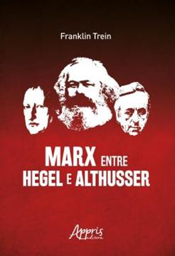 Imagem de MARX ENTRE HEGEL E ALTHUSSER