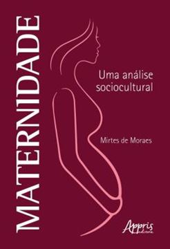 Imagem de MATERNIDADE - UMA ANALISE SOCIOCULTURAL