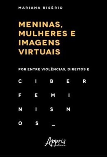 Picture of MENINAS, MULHERES E IMAGENS VIRTUAIS: POR ENTRE VIOLENCIAS, DIREITOS E CIBERFEMINISMOS
