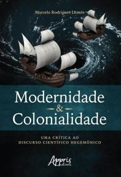 Imagem de MODERNIDADE & COLONIALIDADE: UMA CRITICA AO DISCURSO CIENTIFICO HEGEMONICO