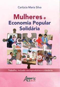 Imagem de MULHERES E ECONOMIA POPULAR SOLIDARIA: TRABALHO, INCLUSAO SOCIOPRODUTIVA E CIDADANIA