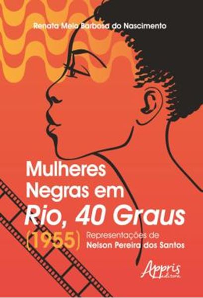 Picture of MULHERES NEGRAS EM RIO, 40 GRAUS (1955): REPRESENTACOES DE NELSON PEREIRA DOS SANTOS