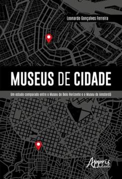 Imagem de MUSEUS DE CIDADE: UM ESTUDO COMPARADO ENTRE O MUSEU DE BELO HORIZONTE E O MUSEU DE AMSTERDA