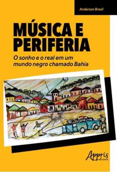 Picture of MUSICA E PERIFERIA: O SONHO E O REAL EM UM MUNDO NEGRO CHAMADO BAHIA