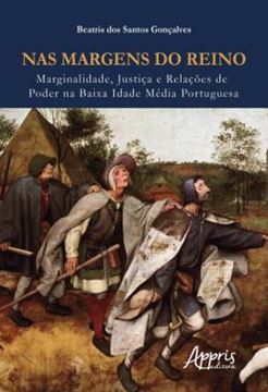 Imagem de NAS MARGENS DO REINO: MARGINALIDADE, JUSTICA E RELACOES DE PODER NA BAIXA IDADE MEDIA PORTUGUESA
