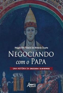 Imagem de NEGOCIANDO COM O PAPA UMA HISTORIA DA CRUZADA ALBIGENSE