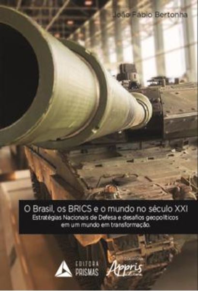 Picture of O BRASIL, OS BRICS E O MUNDO NO SECULO XXI: ESTRATEGIAS NACIONAIS DE DEFESA E DESAFIOS GEOPOLITICOS EM UM MUNDO EM TRANSFORMACAO