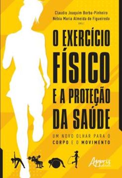 Imagem de O EXERCICIO FISICO E A PROTECAO DA SAUDE - UM NOVO OLHAR PARA O CORPO E O MOVIMENTO