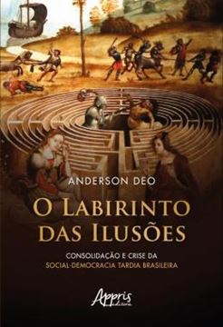 Imagem de O LABIRINTO DAS ILUSOES - CONSOLIDACAO E CRISE DA SOCIAL-DEMOCRACIA TARDIA BRASILEIRA