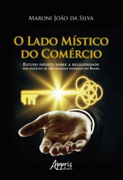 Imagem de O LADO MISTICO DO COMERCIO: ESTUDO INEDITO SOBRE A RELIGIOSIDADE NOS NEGOCIOS DE TRES GRANDES VAREJISTAS NO BRASIL