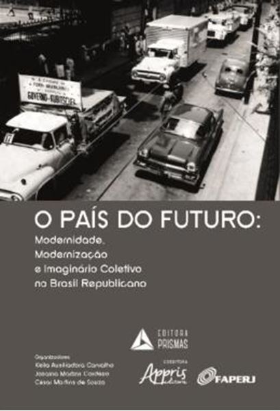 Picture of O PAIS DO FUTURO: MODERNIDADE, MODERNIZACAO E IMAGINARIO COLETIVO NO BRASIL REPUBLICANO