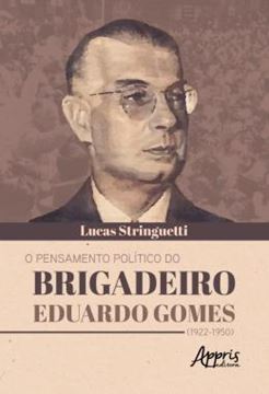 Imagem de O PENSAMENTO POLITICO DO BRIGADEIRO EDUARDO GOMES (1922-1950)