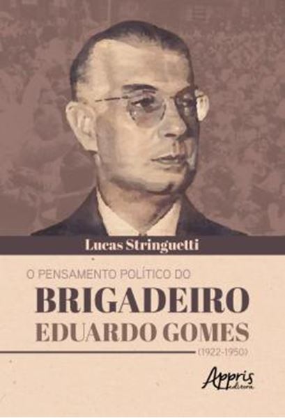 Picture of O PENSAMENTO POLITICO DO BRIGADEIRO EDUARDO GOMES (1922-1950)