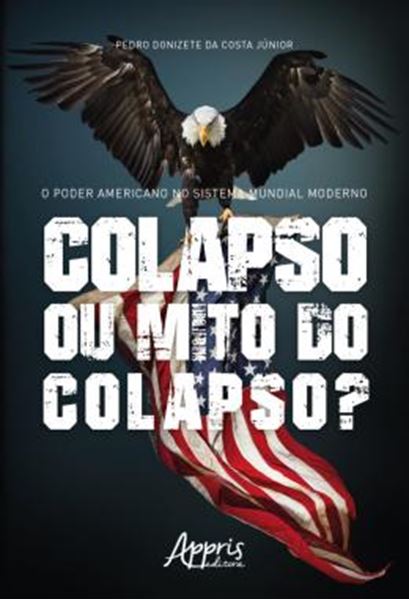Picture of O PODER AMERICANO NO SISTEMA MUNDIAL MODERNO: COLAPSO OU MITO DO COLAPSO?