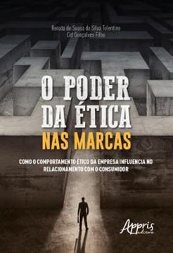 Imagem de O PODER DA ETICA NAS MARCAS: COMO O COMPORTAMENTO ETICO DA EMPRESA INFLUENCIA NO RELACIONAMENTO COM O CONSUMIDOR
