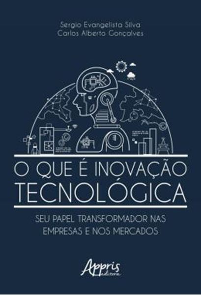 Picture of O QUE E INOVACAO TECNOLOGICA: SEU PAPEL TRANSFORMADOR NAS EMPRESAS E NOS MERCADOS