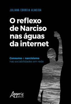 Imagem de O REFLEXO DE NARCISO NAS AGUAS DA INTERNET - CONSUMO E NARCISISMO NAS SOCIABILIDADES EM REDE