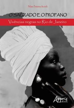 Imagem de O SAGRADO E O PROFANO: VIVENCIAS NEGRAS NO RIO DE JANEIRO