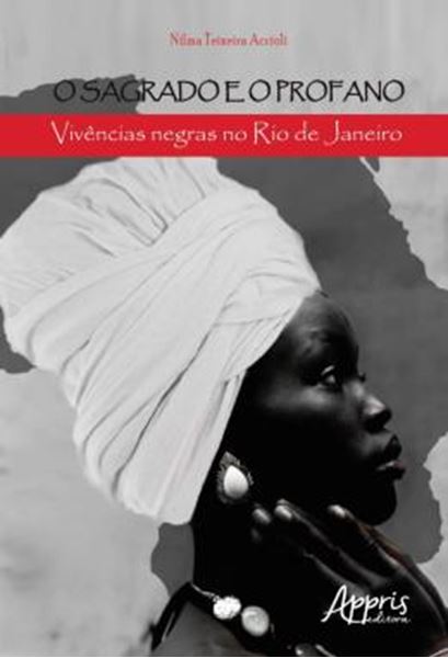 Picture of O SAGRADO E O PROFANO: VIVENCIAS NEGRAS NO RIO DE JANEIRO