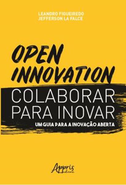 Picture of OPEN INNOVATION - COLABORAR PARA INOVAR - UM GUIA PARA A INOVACAO ABERTA