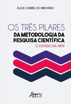 Imagem de OS TRES PILARES DA METODOLOGIA DA PESQUISA CIENTIFICA: O ESTADO DA ARTE