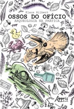 Imagem de OSSOS DO OFICIO - ARQUEOLOGIA NA PRATICA